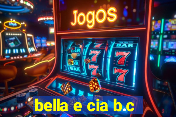 bella e cia b.c